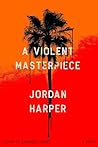 A Violent Masterp...