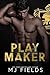 Play Maker by M.J. Fields