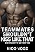 Teammates Shouldn't Kiss Li...