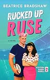 Rucked Up Ruse (Scottish Rugby Rebels #2)