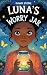 Luna's Worry Jar