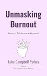 Unmasking Burnout: Learning to Rest, Recover, and Reconnect (The Neurospicy Guide Series) Unmasking Burnout: Learning to Rest, Recover, and Reconnect (The Neurospicy Guide Series)