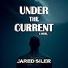 Book cover for Under the Current: A Gripping Psychological Thriller on Masculinity, Ambition, and the Power of Facing Hidden Truths