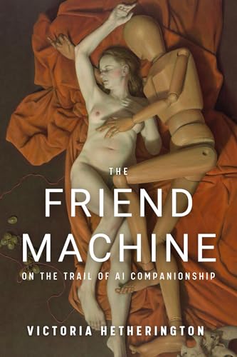 The Friend Machine: On the Trail of AI Companionship (Paperback)