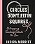 Circles Don't Fit in Squares by Indira Merritt