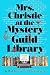 Mrs. Christie at the Mystery Guild Library by Amanda Chapman Mrs. Christie at the Mystery Guild Library by Amanda Chapman