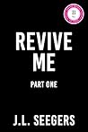 Revive Me: Part O...