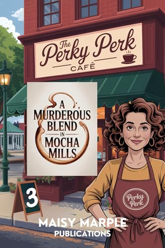 A Murderous Blend in Mocha Mills: A Small Town Coffee Cozy Mystery (Mocha Mills Mysteries Book 3)