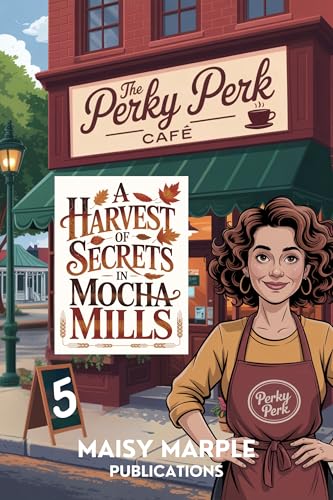 A Harvest of Secrets in Mocha Mills: A Small Town Coffee Cozy Mystery (Mocha Mills Mysteries Book 5)