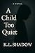 A Child Too Quiet: A Litera...