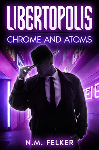 Libertopolis: Chrome and Atoms (The Next Horizon)