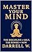 Master Your Mind: The Disci...