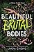 Beautiful Brutal Bodies
