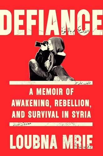 Defiance: A Memoir of Awakening, Rebellion, and Survival in Syria (Hardcover)