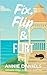 FIX, FLIP & FLIRT by Annie Daniels