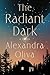 The Radiant Dark by Alexandra Oliva The Radiant Dark by Alexandra Oliva