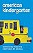 American Kindergarten by Susan Engel