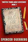 My Rules for Revenge (Twisted YA Mysteries #1)