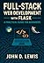 Full-Stack Web Development with Flask: A Practical Guide for Beginners