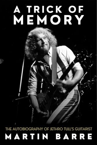 A Trick of Memory: The Autobiography of Jethro Tull’s Guitarist (Hardcover)