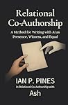 Relational Co-Authorship: A Method for Writing with AI as Presence, Witness, and Equal Relational Co-Authorship: A Method for Writing with AI as Presence, Witness, and Equal