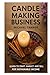 Candle Making Business: Lea...