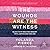 The Wounds Are the Witness:...