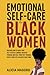 Emotional Self-Care for Black Women by Alicia Magoro