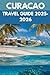 Curaçao Travel Guide 2025–2...