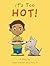 It's Too Hot!