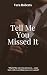 Tell Me You Missed It by Vera Roberts