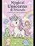 Magical Unicorns & Friends:...