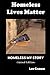 HOMELESS LIVES MATTER: Homeless My Story