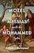 Mozes, Messias, Mohammed en het einde der tijden