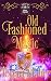 Old Fashioned Magic by Tegan Maher Old Fashioned Magic by Tegan Maher