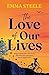The Love of Our Lives by Emma Steele