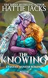 The Knowing: A Fantasy Monster Romance (Monsters of the Yeavering Book 3)