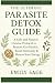 The Ultimate Parasite Detox Guide by Emily Sage