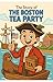 The Boston Tea Party: A His...
