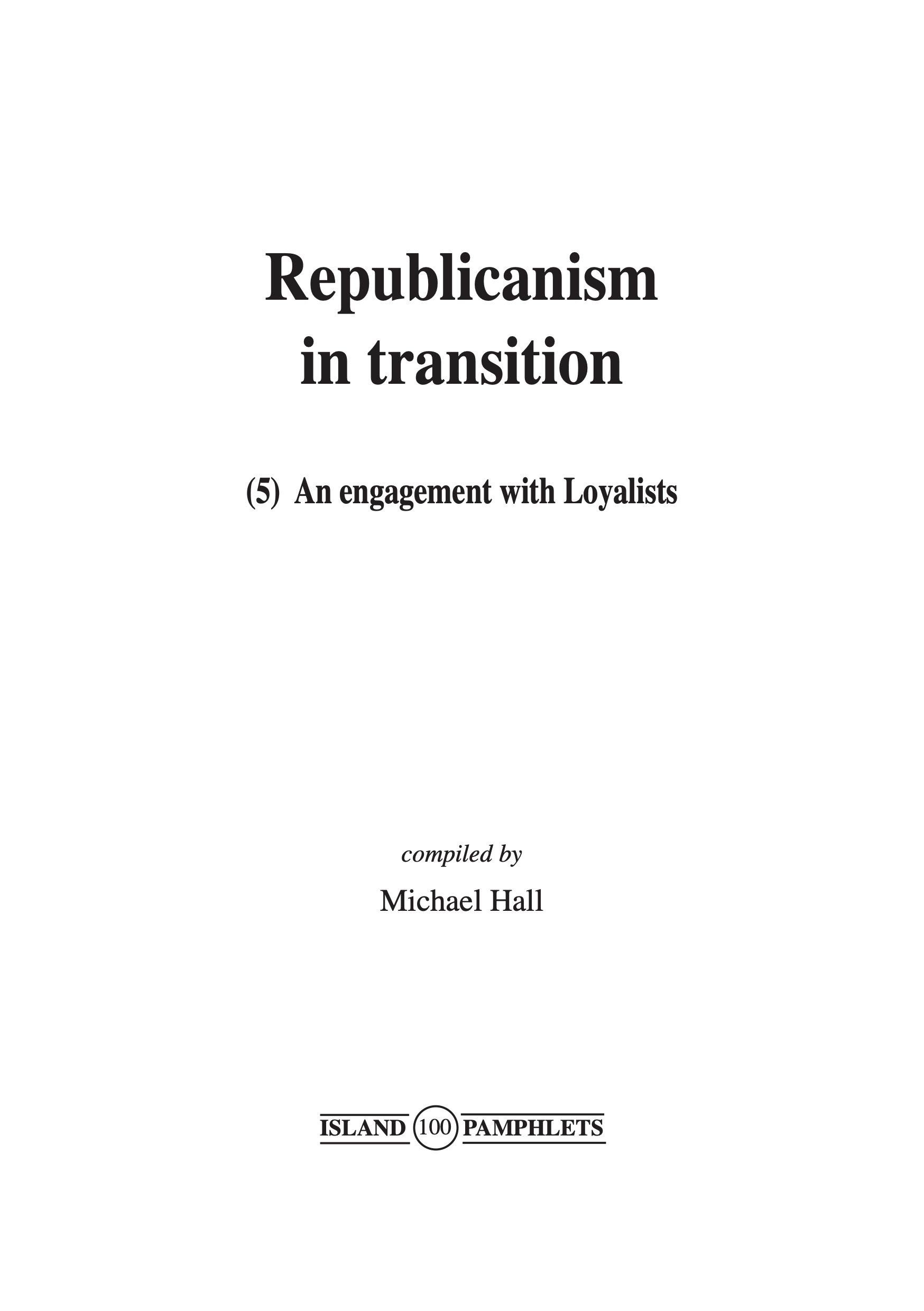 Republicanism in Transition (5): An Engagement with Loyalists (Island Pamphlets, No. 100)