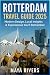 ROTTERDAM TRAVEL GUIDE 2025...