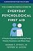 The Johns Hopkins Guide to Everyday Psychological First Aid: A Practical Approach to Helping Family, Friends, Coworkers, and Others Cope (A Johns Hopkins Press Health Book)