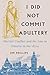 I Did Not Commit Adultery: ...