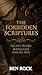 The Forbidden Scriptures by Ben Rock