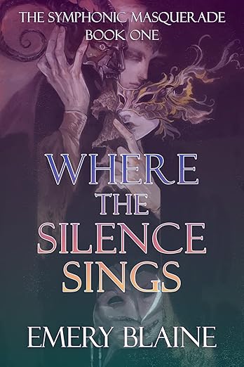 Where the Silence Sings (The Symphonic Masquerade, #1)