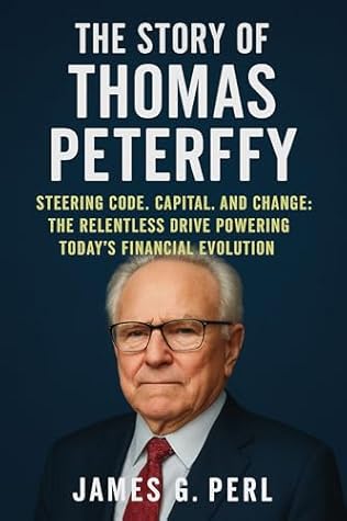 The Story of Thomas Peterffy: Steering Code, Capital, and Change: The Relentless Drive Powering Today’s Financial Evolution