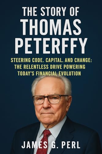 The Story of Thomas Peterffy: Steering Code, Capital, and Change: The Relentless Drive Powering Today’s Financial Evolution (Kindle Edition)