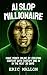 AI Slop Millionaire by Eric Mallon