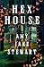 Hex House by Amy Jane Stewart