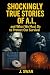 Shockingly True Stories of ...